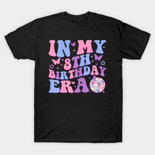 In My 8Th Birthday Era Girl Eight 8 Years Old Birthday 8Th T-Shirt
